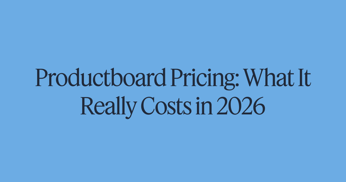 Productboard Pricing: What It Really Costs in 2026
