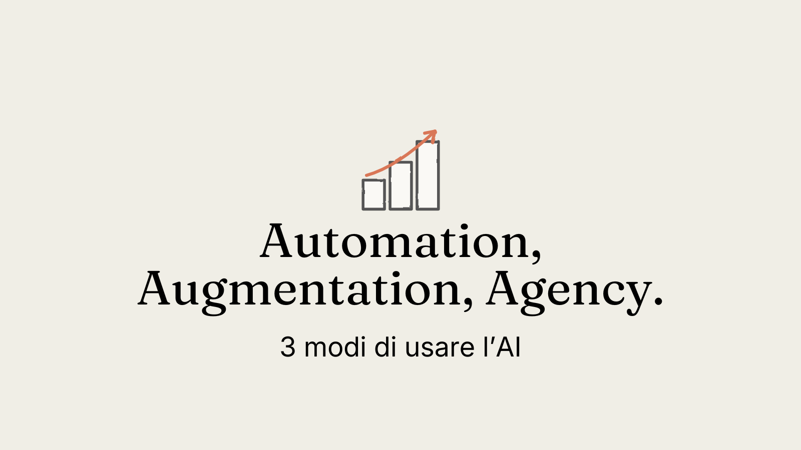 Automation, Augmentation, Agency: 3 modi di usare l'AI