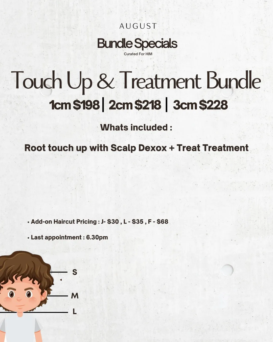 August bundle specials for touch up and treatment: 1cm $198, 2cm $218, 3cm $228 with scalp detox and treatment.
