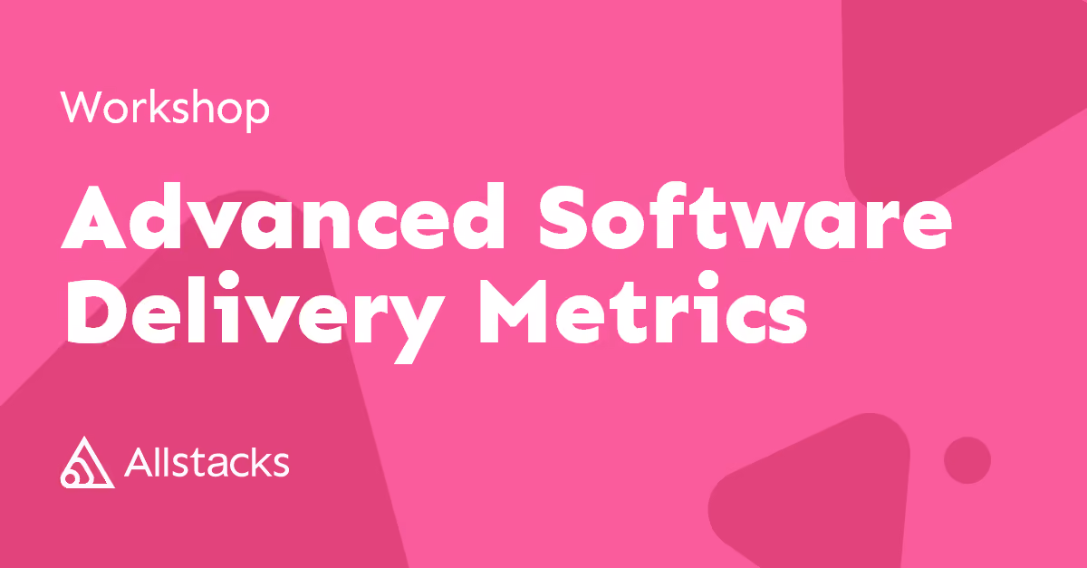 Advanced Software Delivery Metrics Workshop