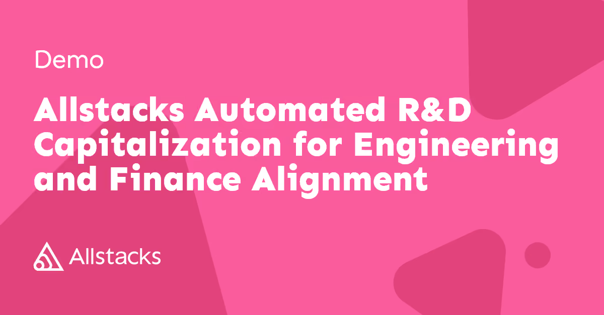 Allstacks Automated R&D Capitalization for Engineering and Finance Alignment