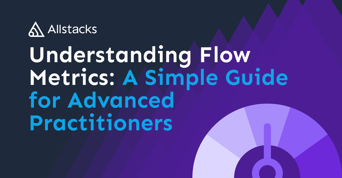 Understanding Flow Metrics: A Simple Guide for Advanced Practitioners