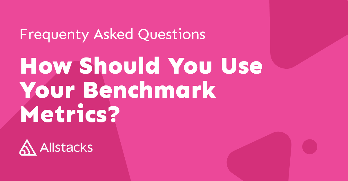 How Should You Use Your Benchmark Metrics?