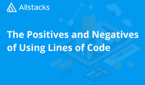 Metrics Viewpoint: The Positives and Negatives of Using Lines of Code