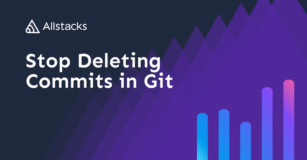 Stop Deleting Commits in Git