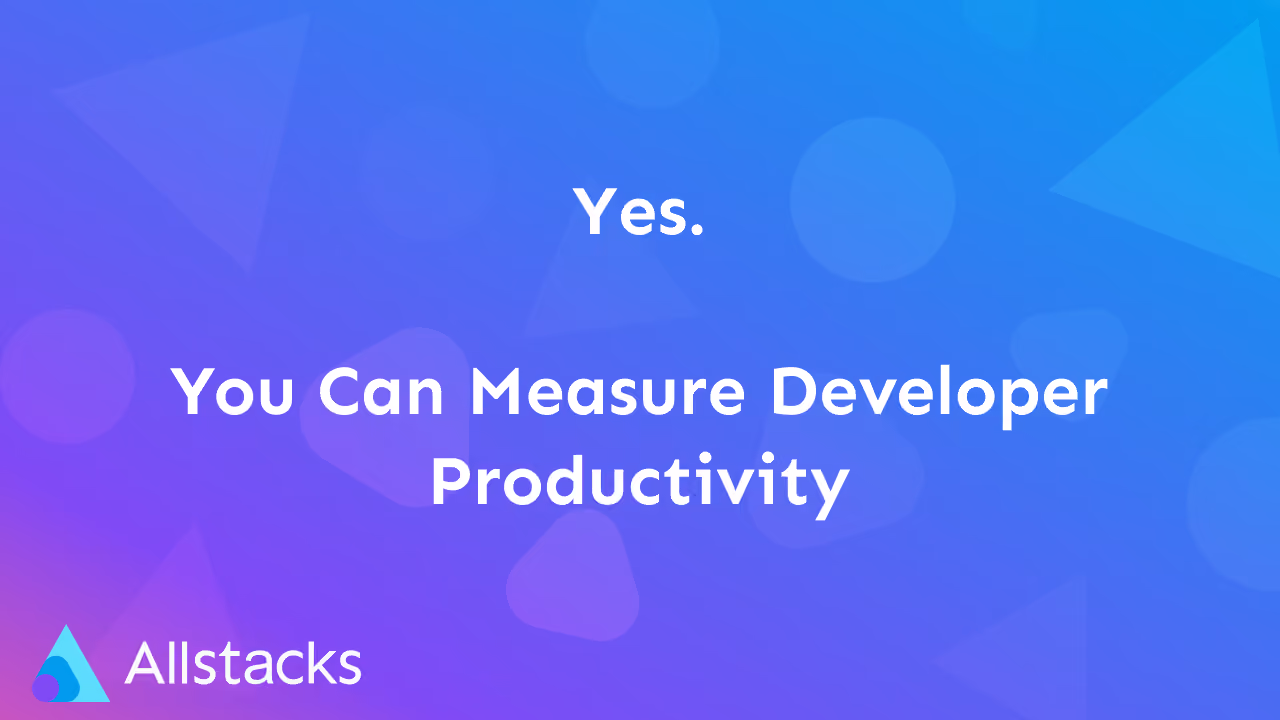 "Yes, you can measure software developer productivity"