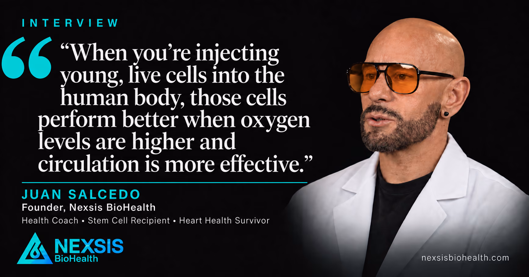 Juan Salcedo quote: when you are injecting young, live cells into the human body, those cells perform better when oxygen levels are higher and circulation is more effective