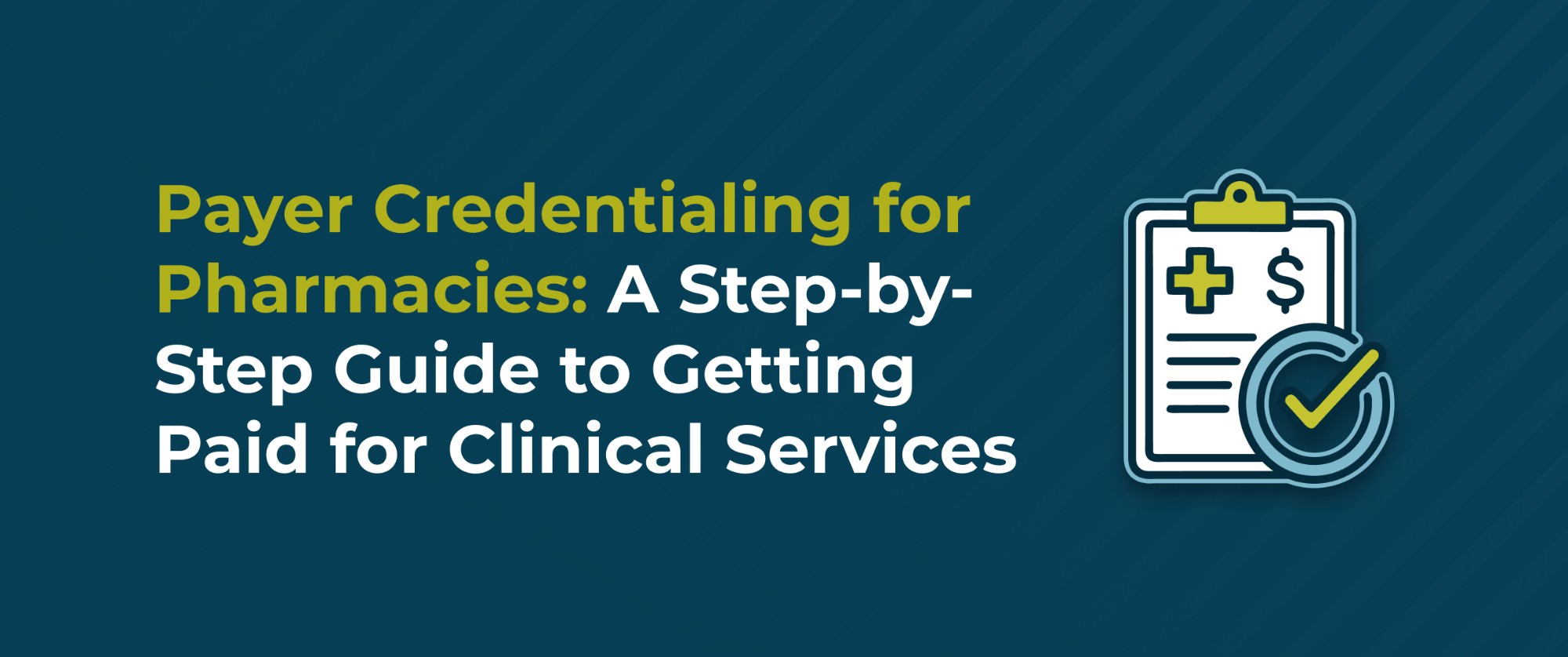 Payer Credentialing for Pharmacies: A Step-by-Step Guide to Getting Paid for Clinical Services