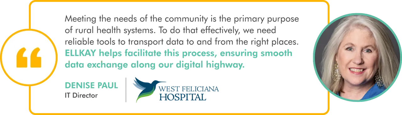 Quote from Denise Paul, IT Director at West Feliciana Hospital, praising ELLKAY for facilitating smooth data exchange in rural health systems, accompanied by her smiling portrait.