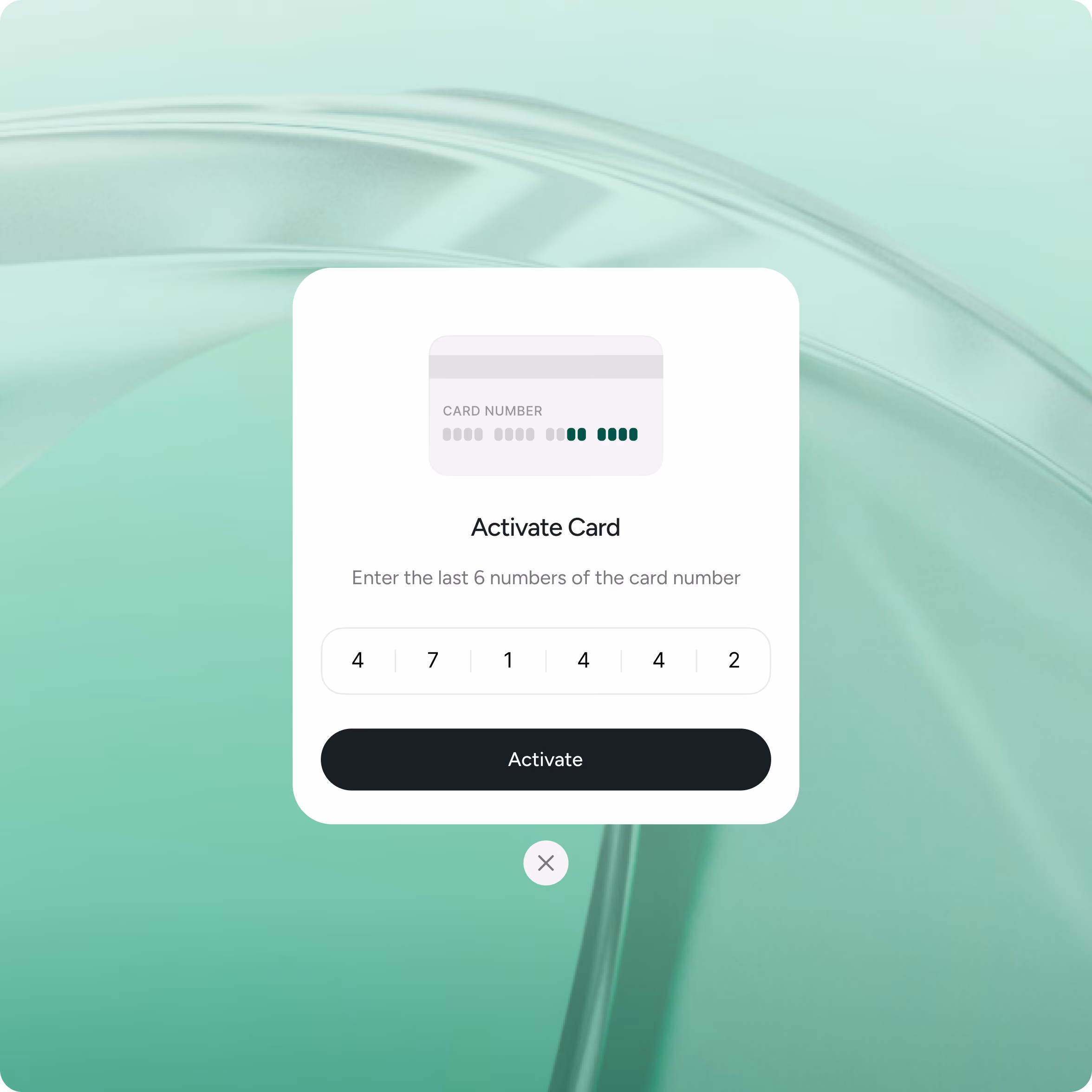 User interface for activating a card showing an illustration of a card and a prompt to enter the last 6 numbers of the card number with the digits 471442 entered and a black Activate button below on a translucent green background.