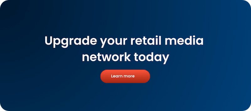 Upgrade your retail media network today