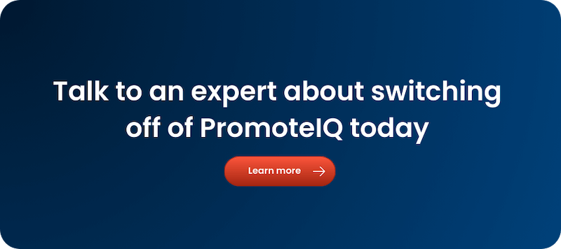 Talk to an expert about switching off of PromoteIQ today