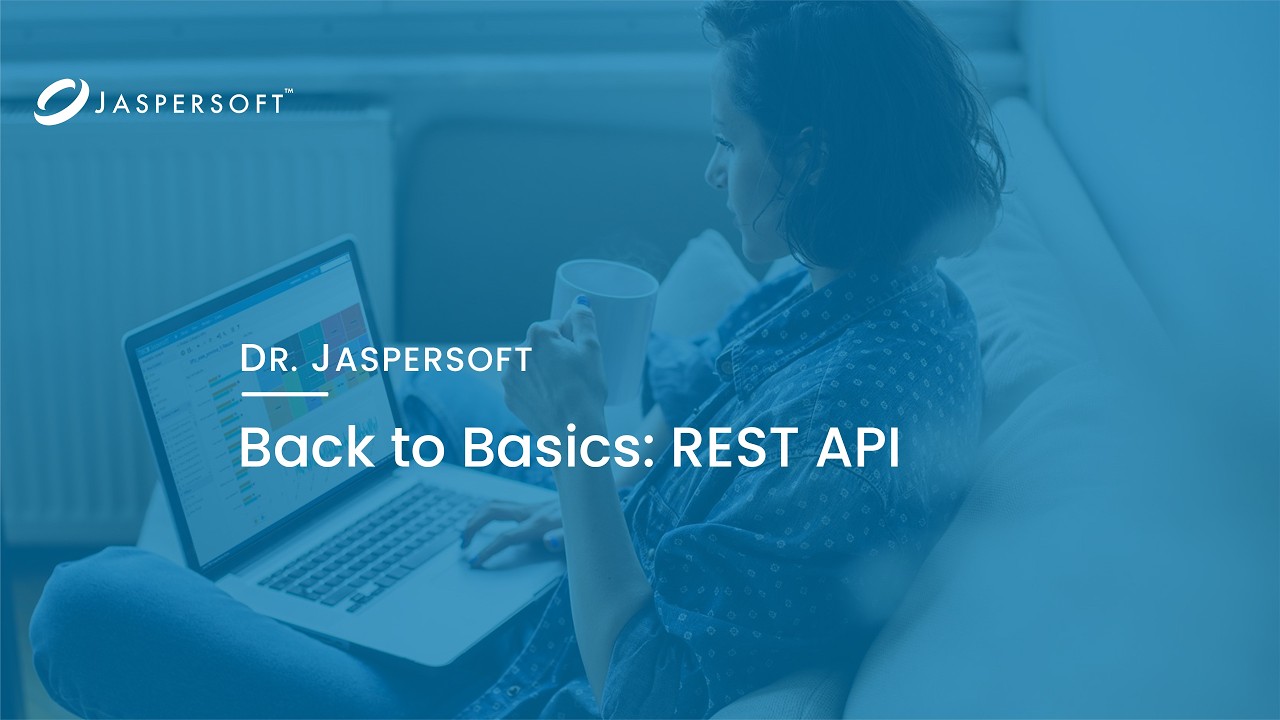 Dr. Jaspersoft - Back to Basics: REST API