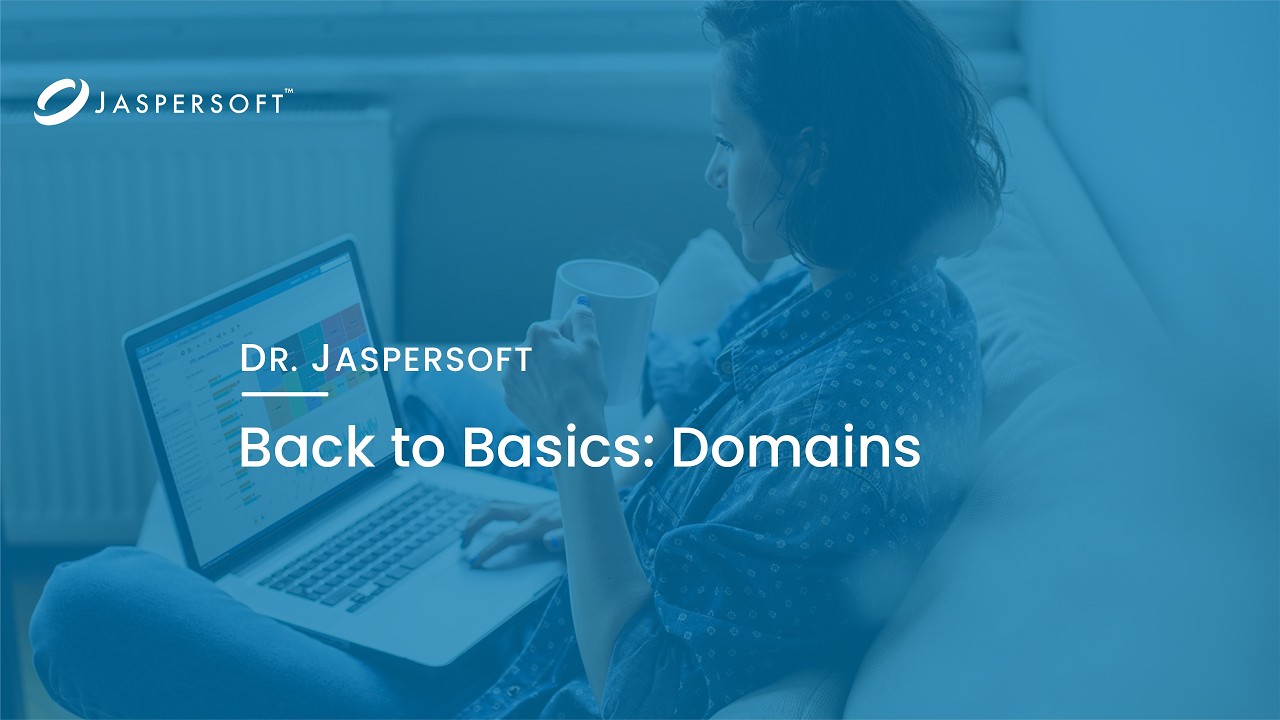 Dr. Jaspersoft - Back to Basics: Domains
