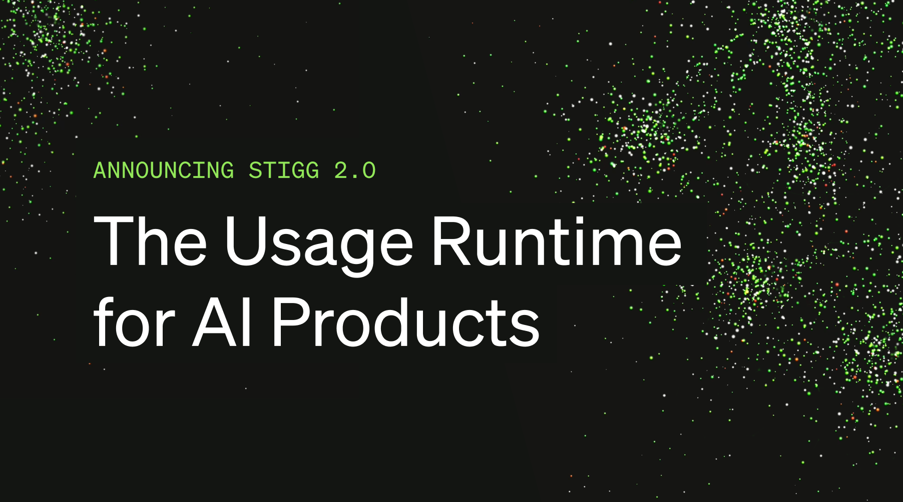 Announcing Stigg 2.0: The Usage Runtime for AI Products