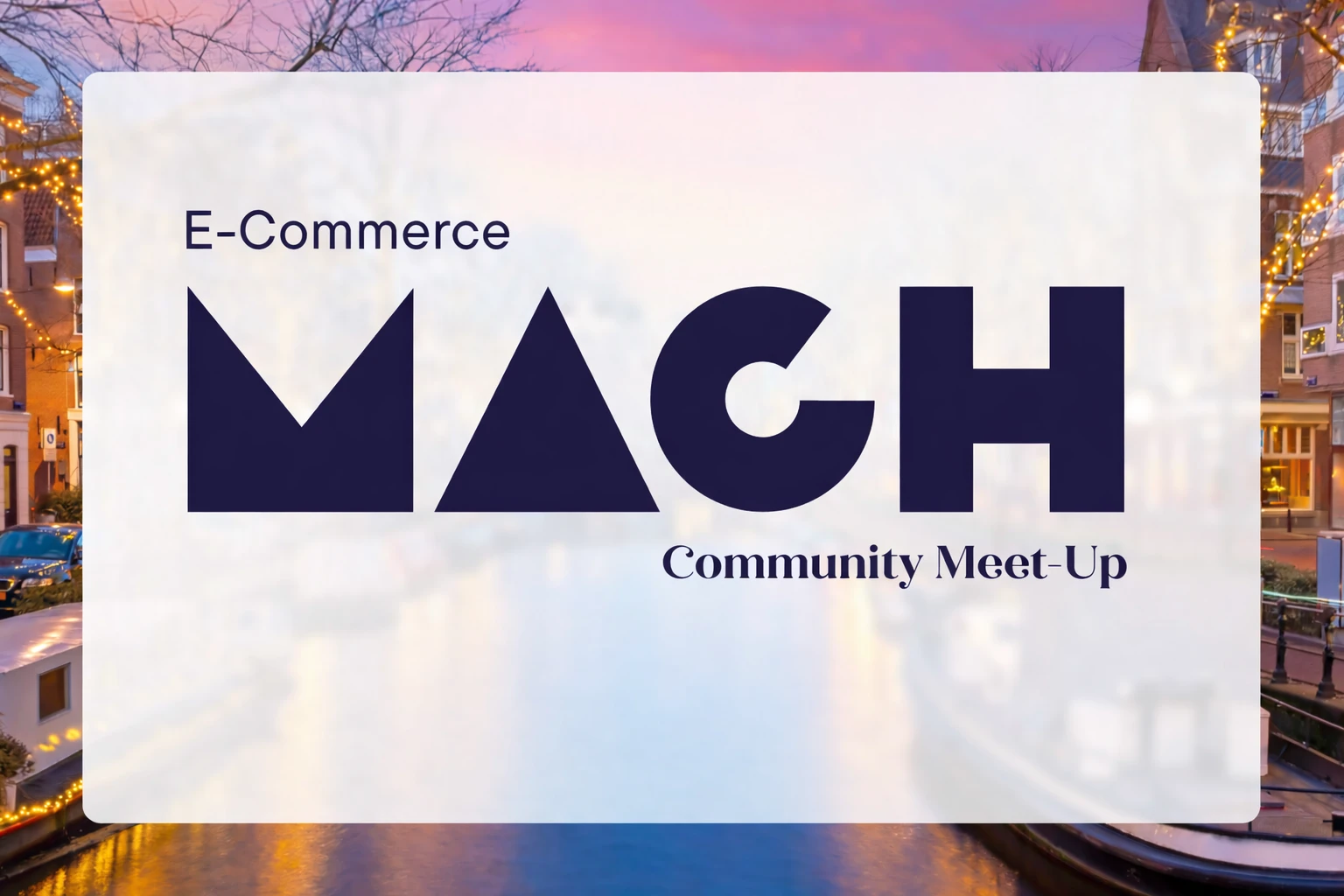 E-commerce MACH Community Meet-up