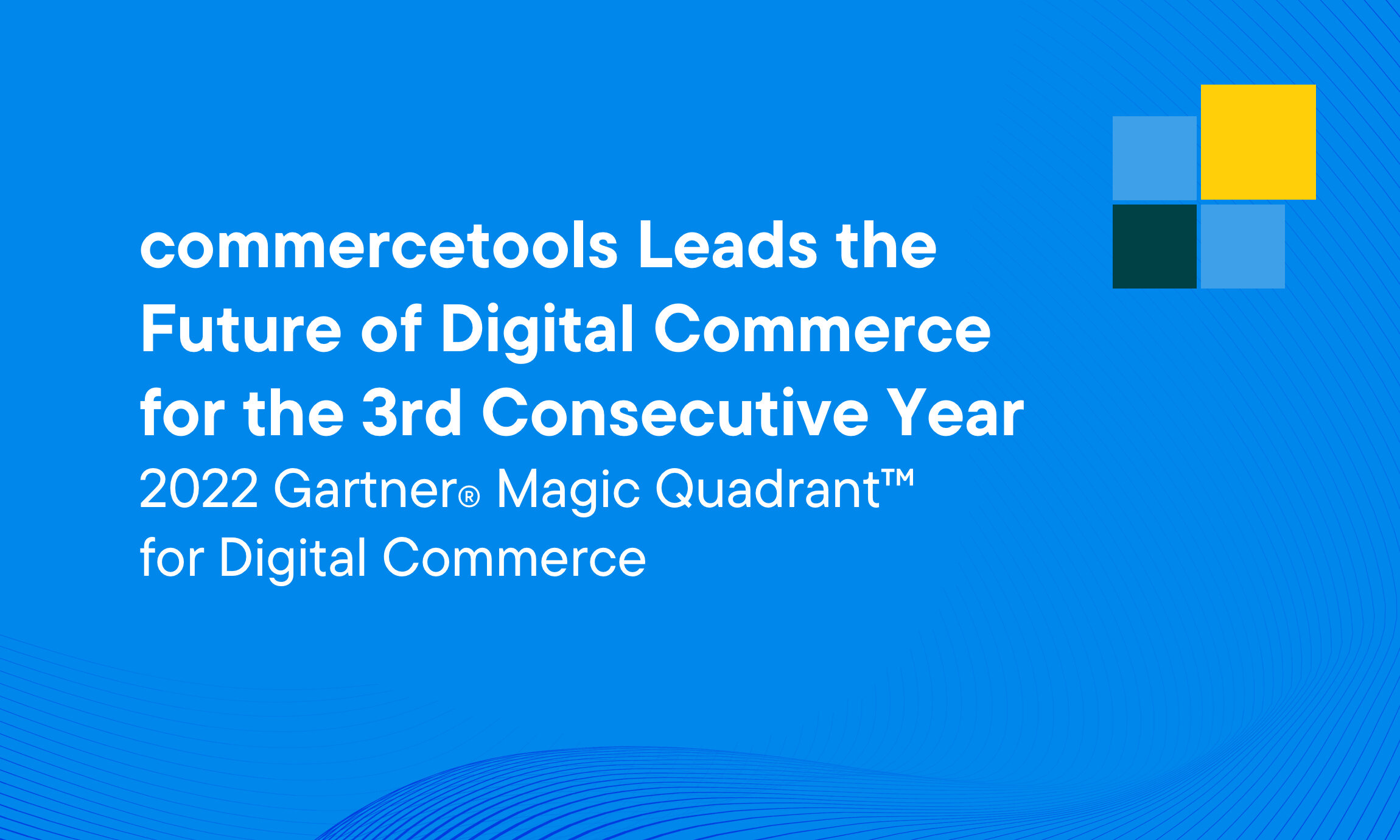 commercetools Named a Leader in 2022 Gartner® Magic Quadrant™ for Digital Commerce for Third Year in a Row