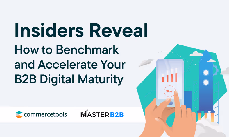 Accelerating your B2B digital maturity: Hear it from the experts who've been there and done that