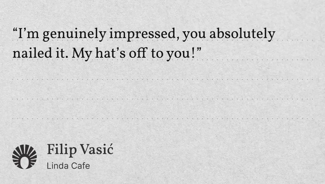 Testimonial quote praising exceptional work by Filip Vasic from Linda Cafe.