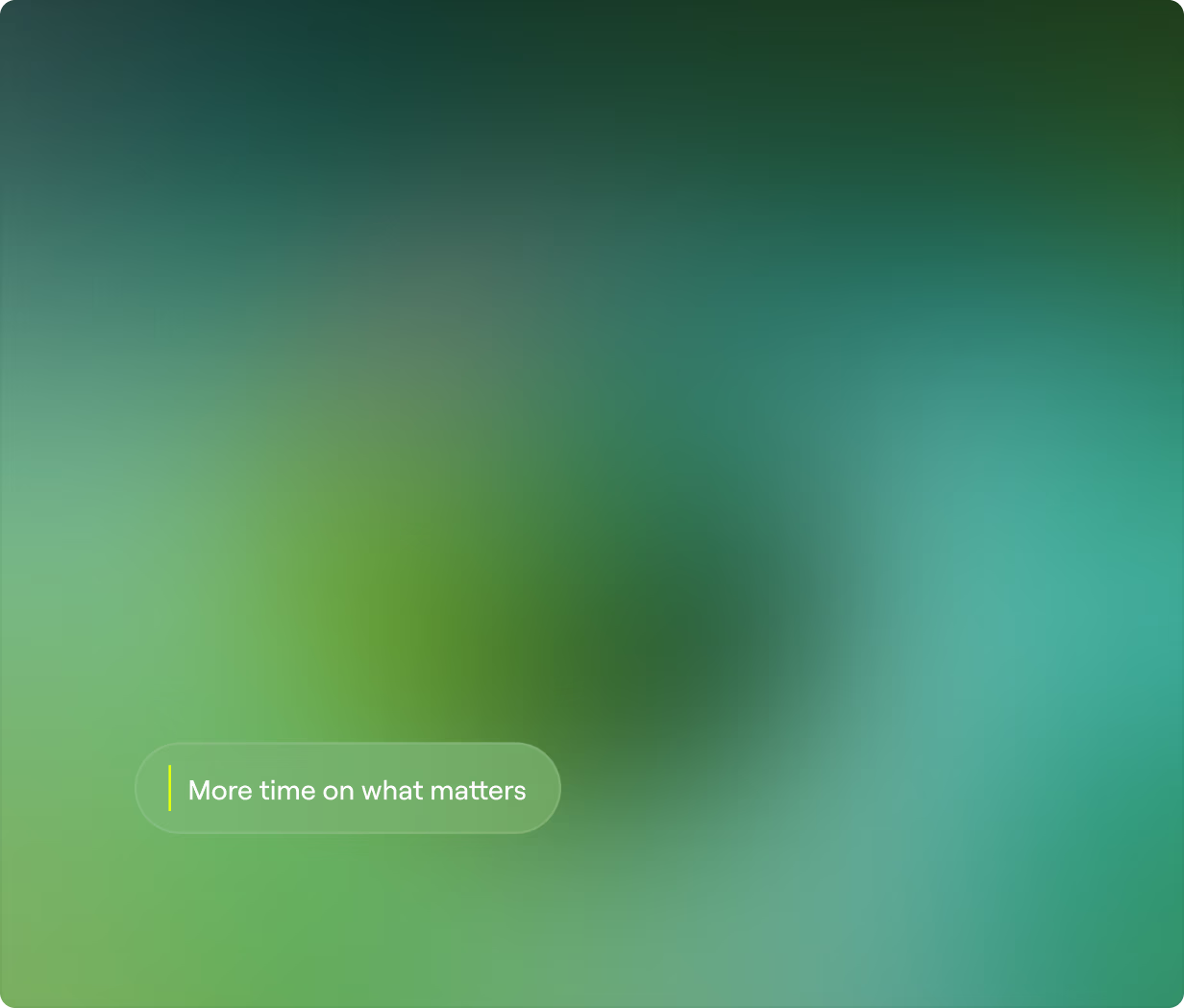 A label reading More time on what matters over a green gradient