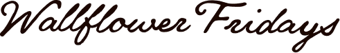 "Wallflower Fridays" written in a dark, elegant cursive script on a transparent background.
