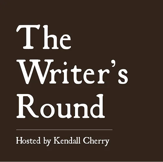 'The Writer's Round' text in white serif font on a dark brown background, with 'Hosted by Kendall Cherry' below a thin underline.