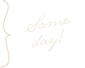 Handwritten text saying 'Same day!' in cream color with a decorative curly bracket on the left side.