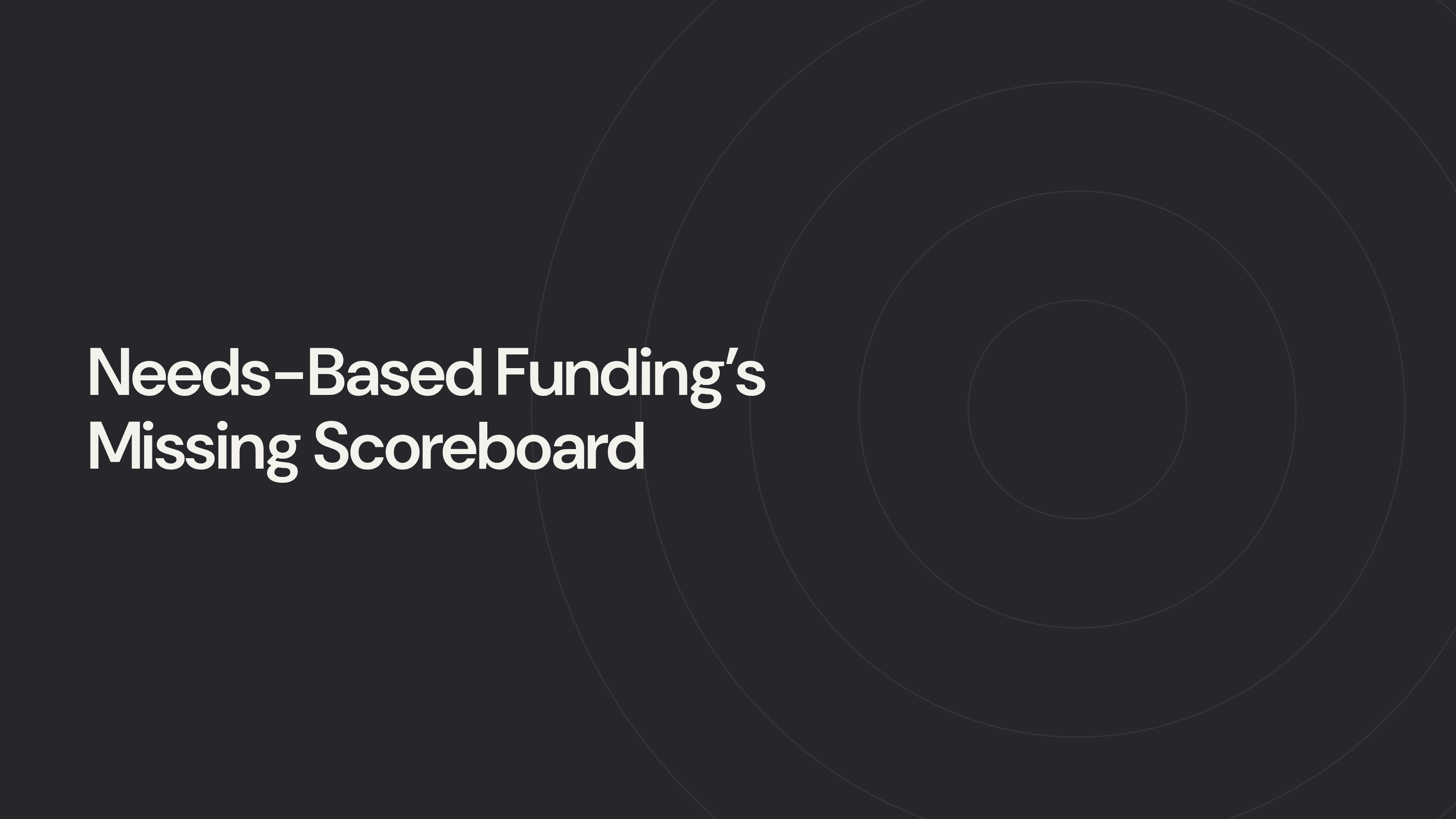 Needs-Based Funding's Missing Scoreboard