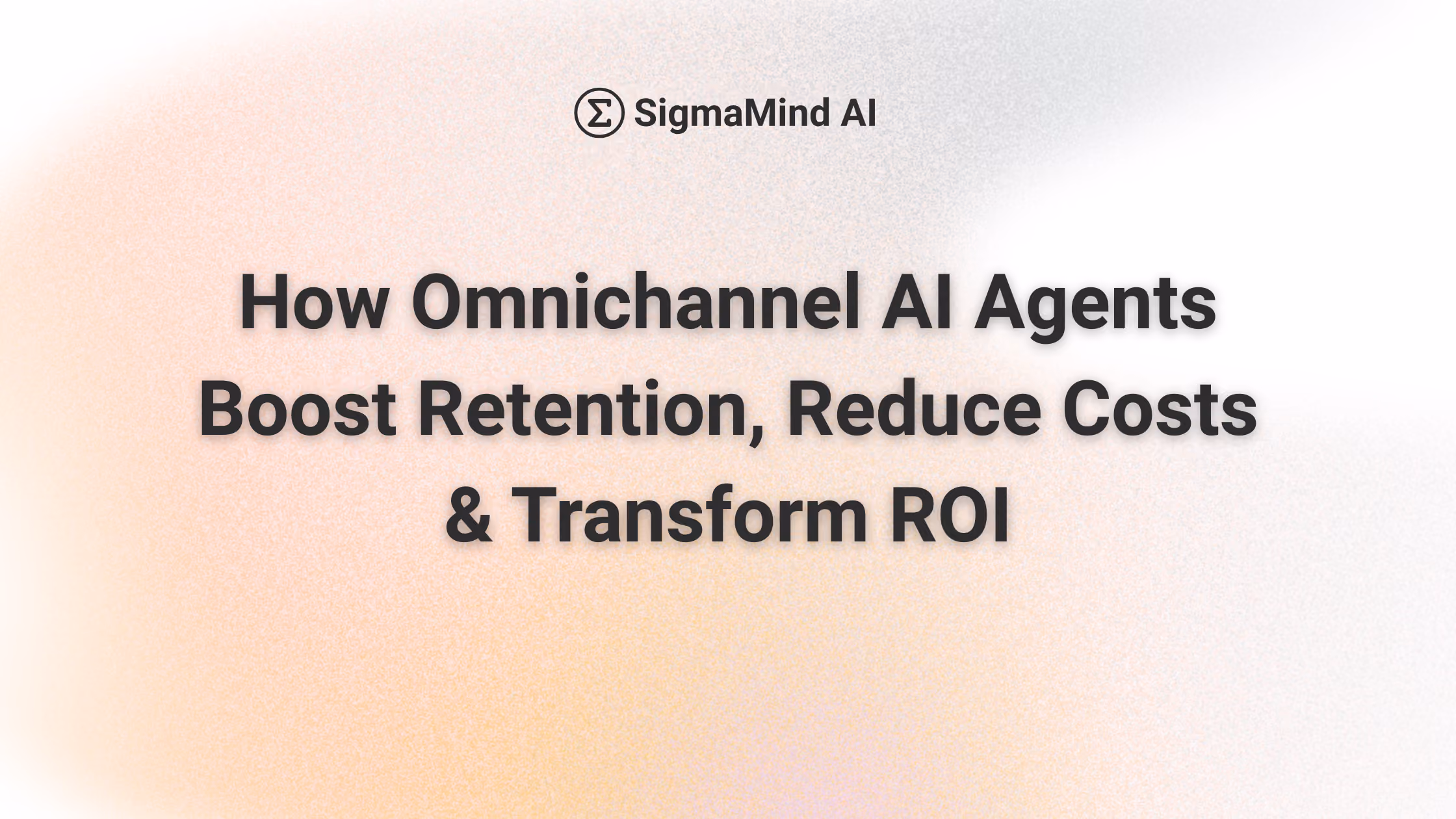 How Omnichannel AI Agents Enhance Customer Experience & ROI