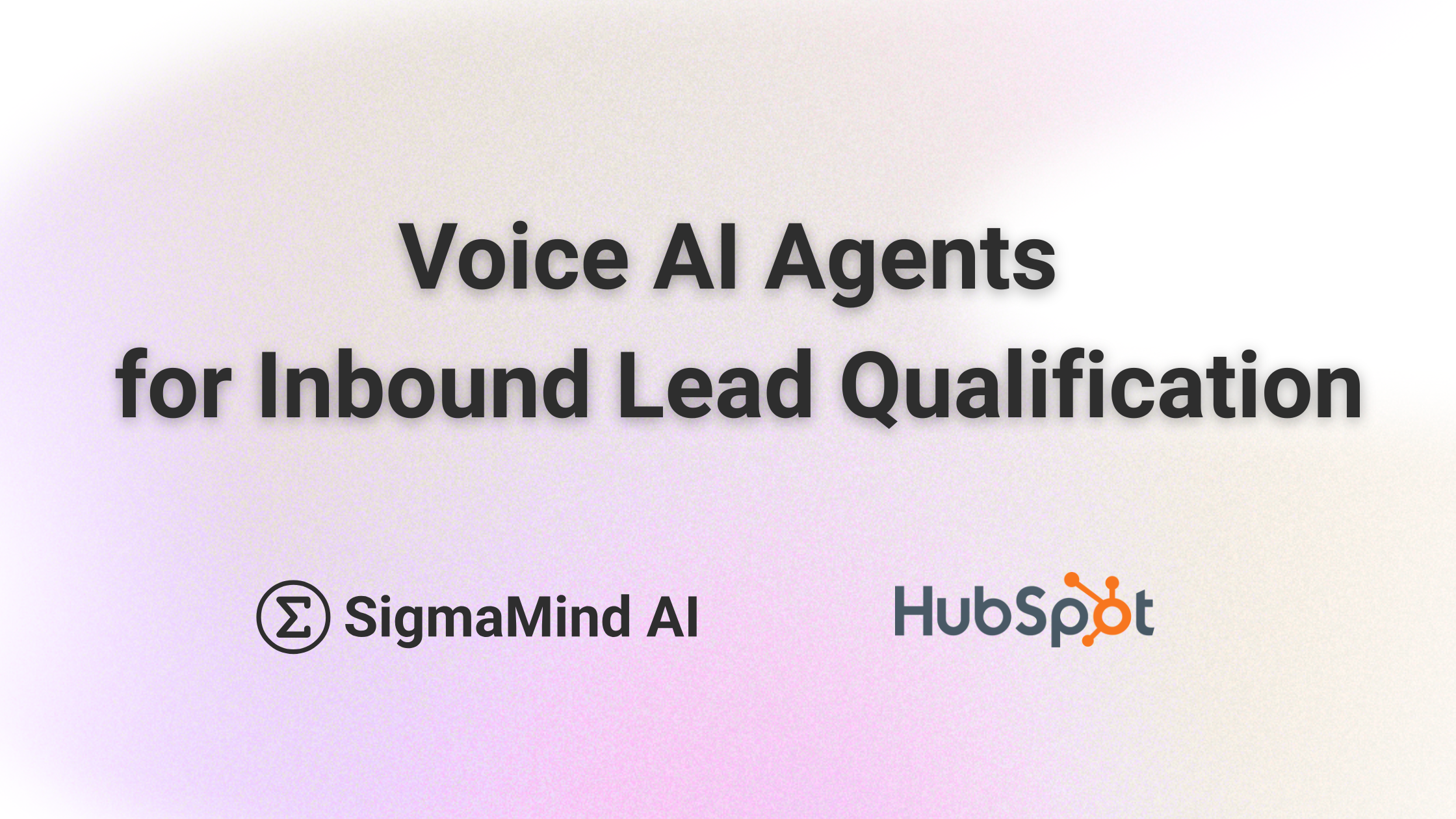 Voice AI Agents to Qualify Inbound Leads Using HubSpot | SigmaMind AI