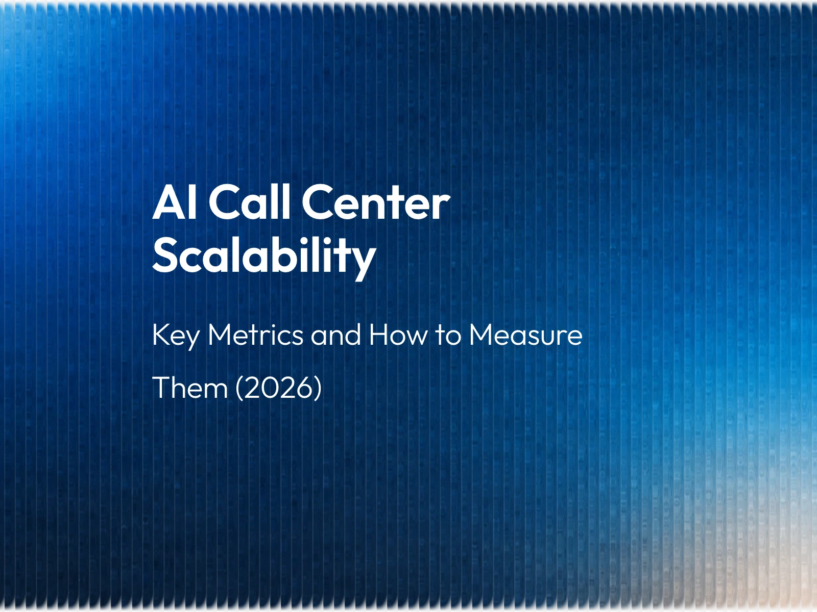 AI Call Center Scalability: Key Metrics and How to Measure Them (2026)