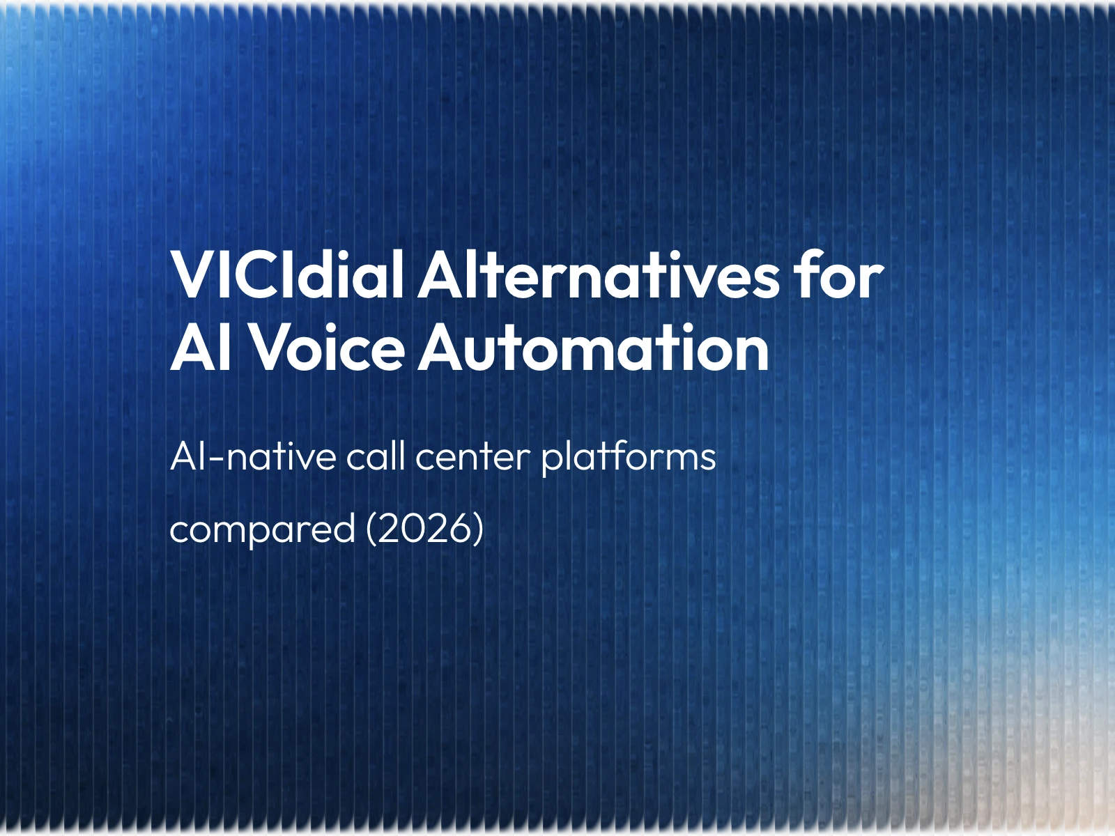 VICIdial Alternatives: 5 AI-Native Call Center Platforms Compared (2026)