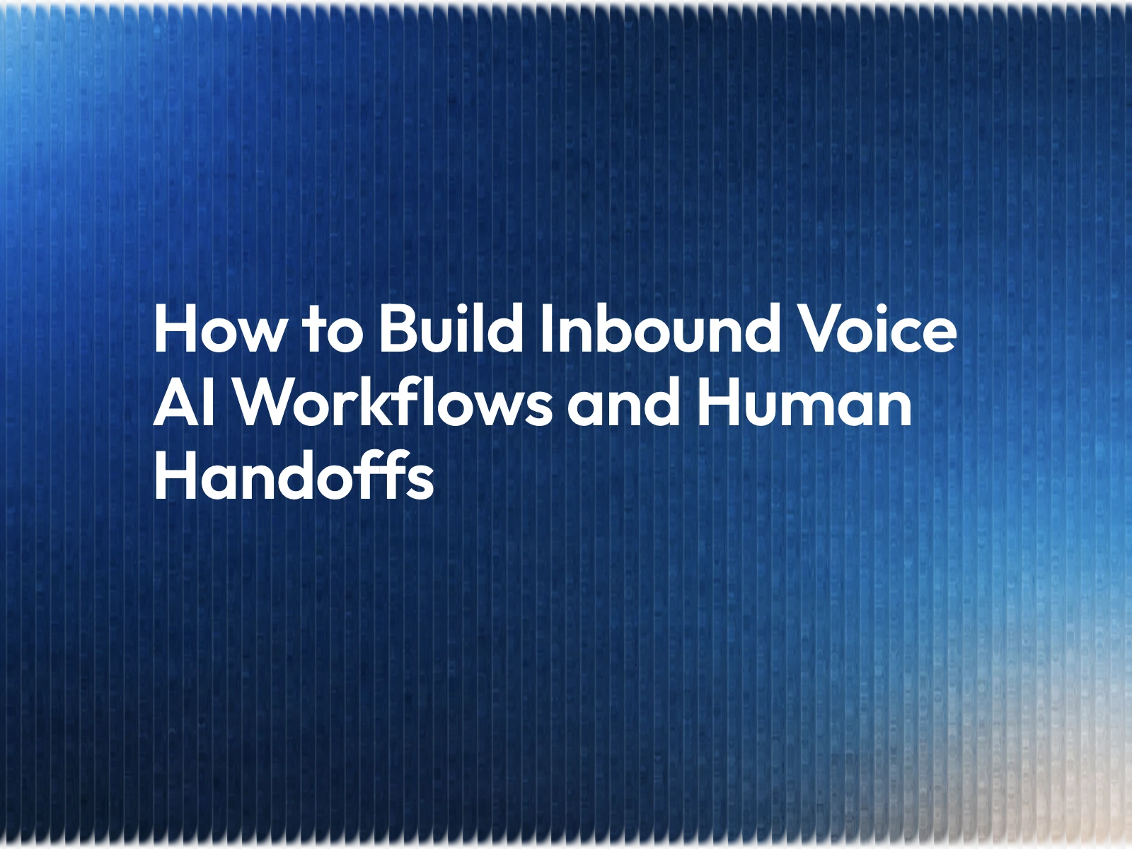 How to Build Inbound Voice AI Workflows and Human Handoffs