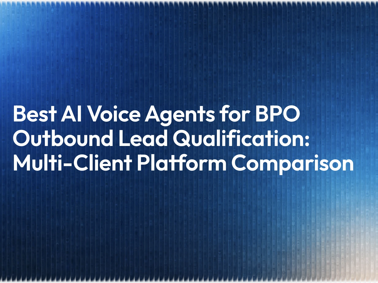 Best AI Voice Agents for BPO Outbound Lead Qualification: Multi-Client Platform Comparison