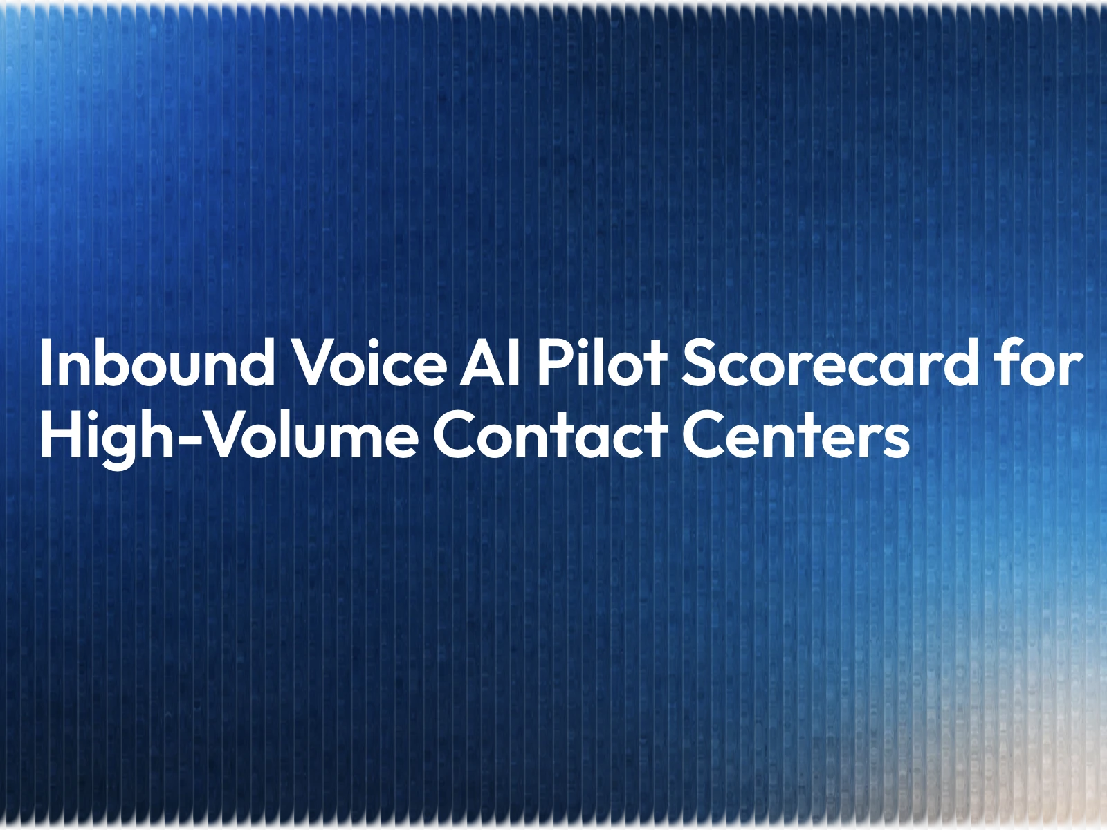 Inbound Voice AI Pilot Scorecard for High-Volume Contact Centers