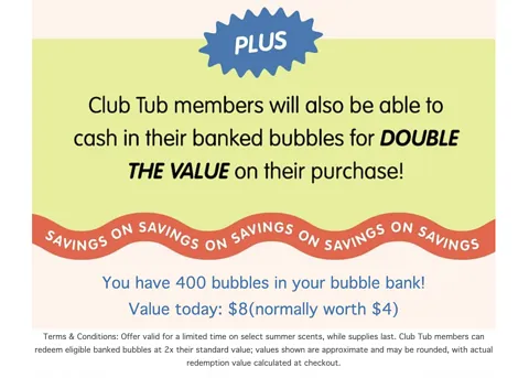 Club Tub members can cash in banked bubbles for double the value