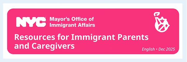 NYC Mayor's Office of Immigrant Affairs Resources for Immigrant Parents and Caregivers guide cover