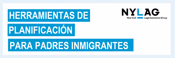 NYLAG planning tools resource for immigrant parents in Spanish