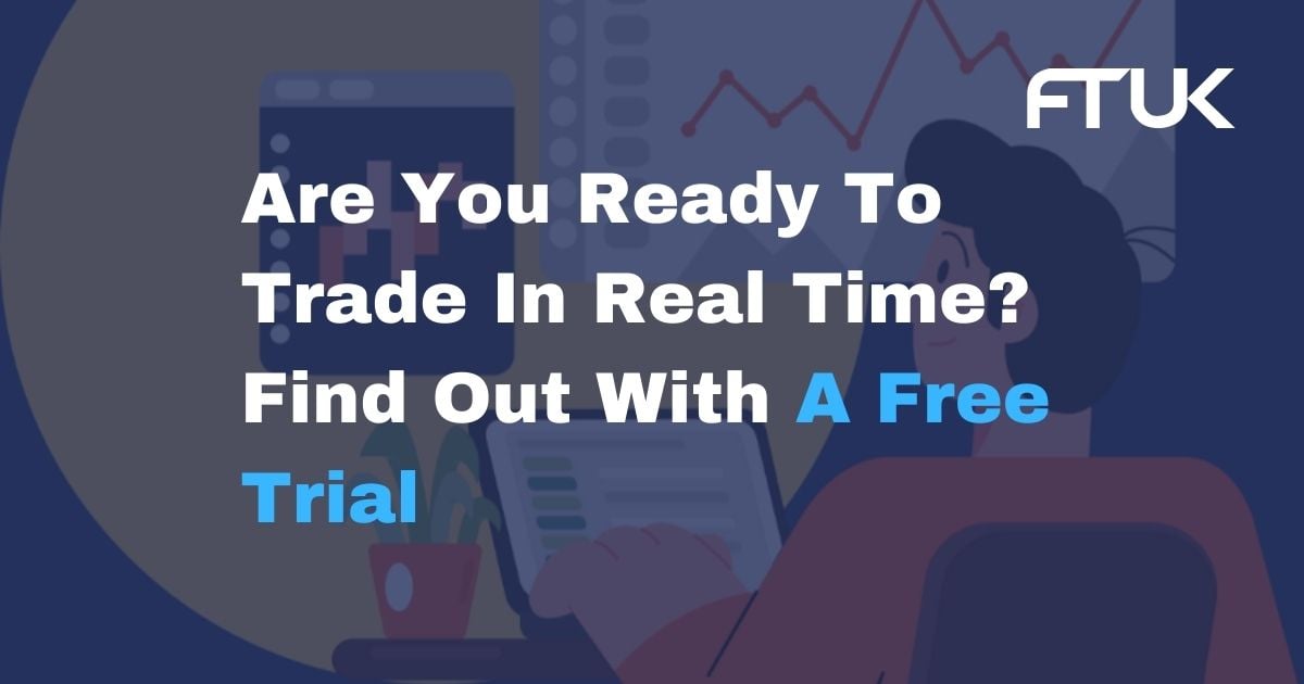 Are You Ready To Trade In Real Time? Find Out With A Free Trial