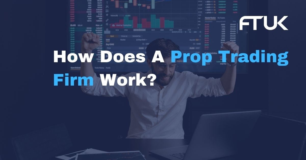 How Does A Prop Trading Firm Work?
