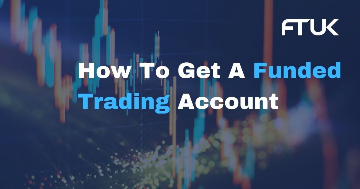 How To Get A Funded Trading Account