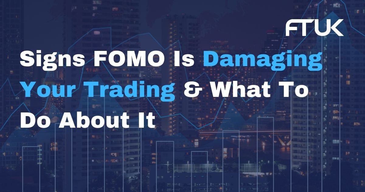 Signs FOMO Is Damaging Your Trading & What To Do About It