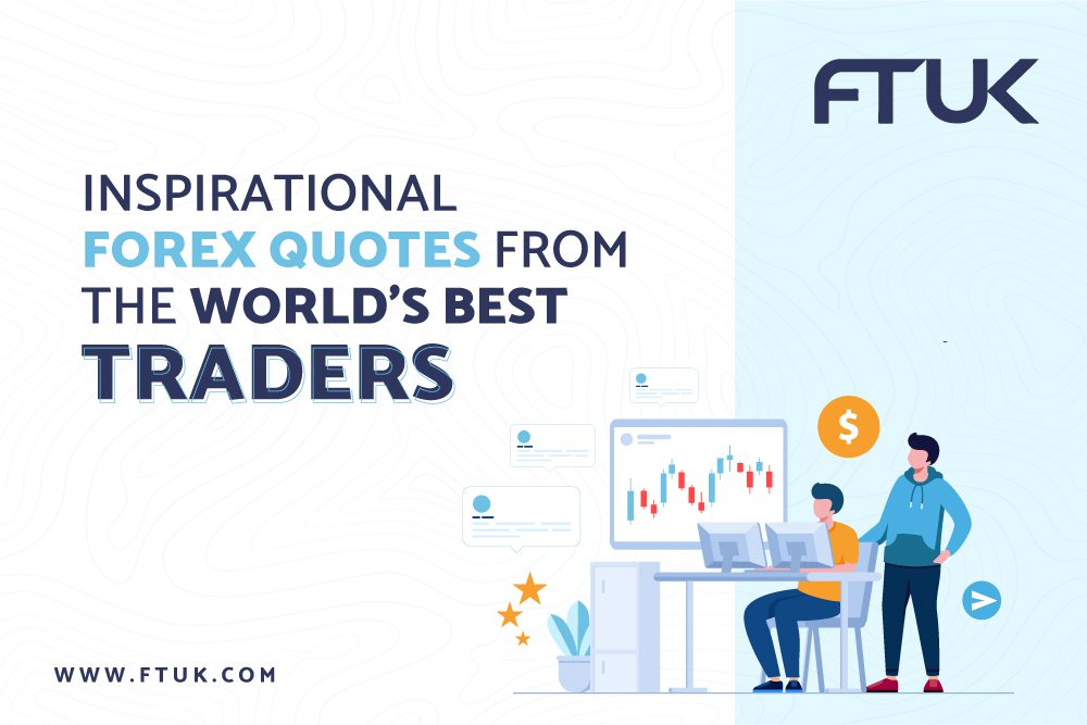 INSPIRATIONAL FOREX QUOTES FROM THE WORLDS BEST TRADERS