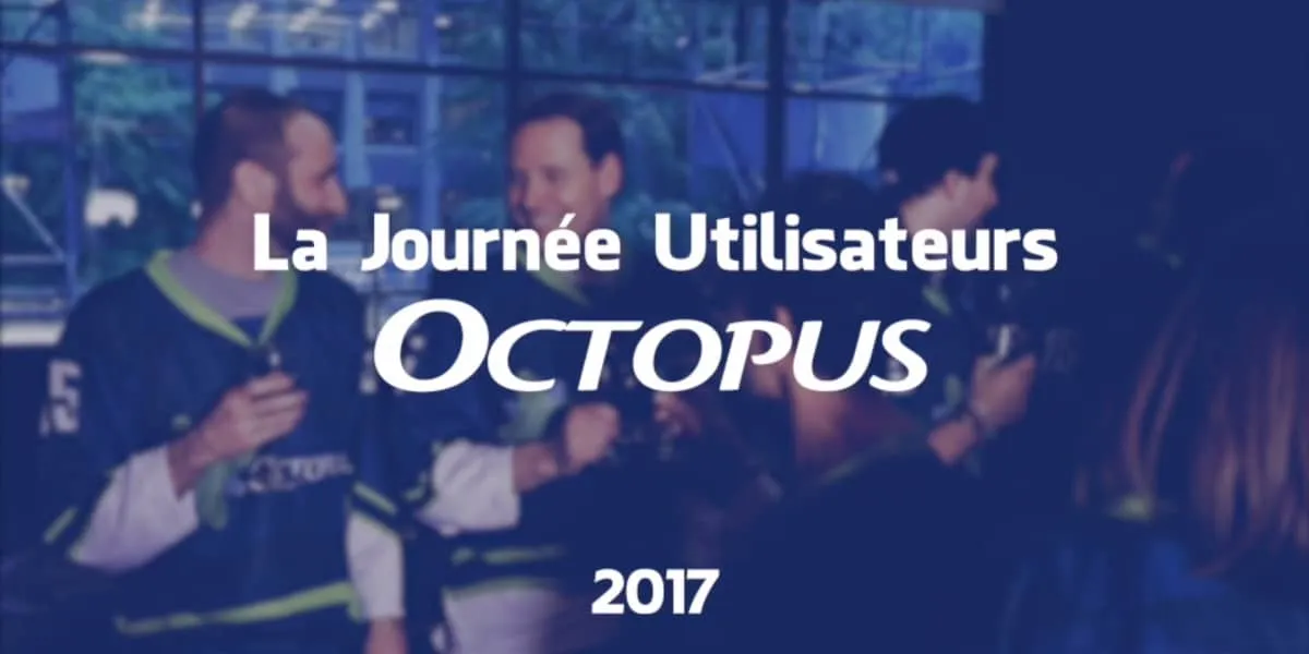 Journée des utilisateurs Octopus 2017