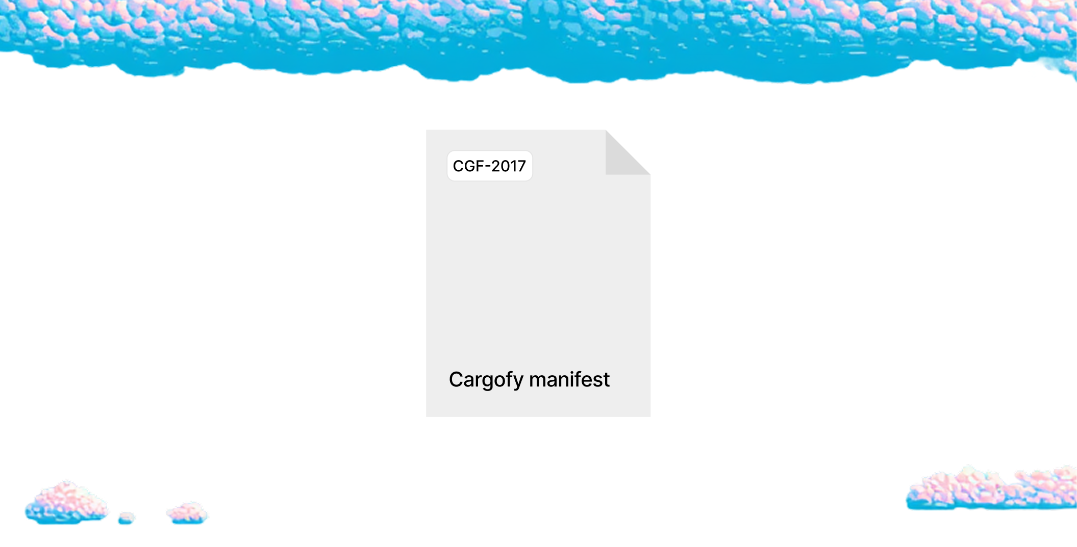 A stylized white document icon labeled 'CGF-2017' at the top left and titled 'Cargofy manifest' at the bottom center, set against a black background with pink and blue pixelated cloud designs along the top and bottom edges.