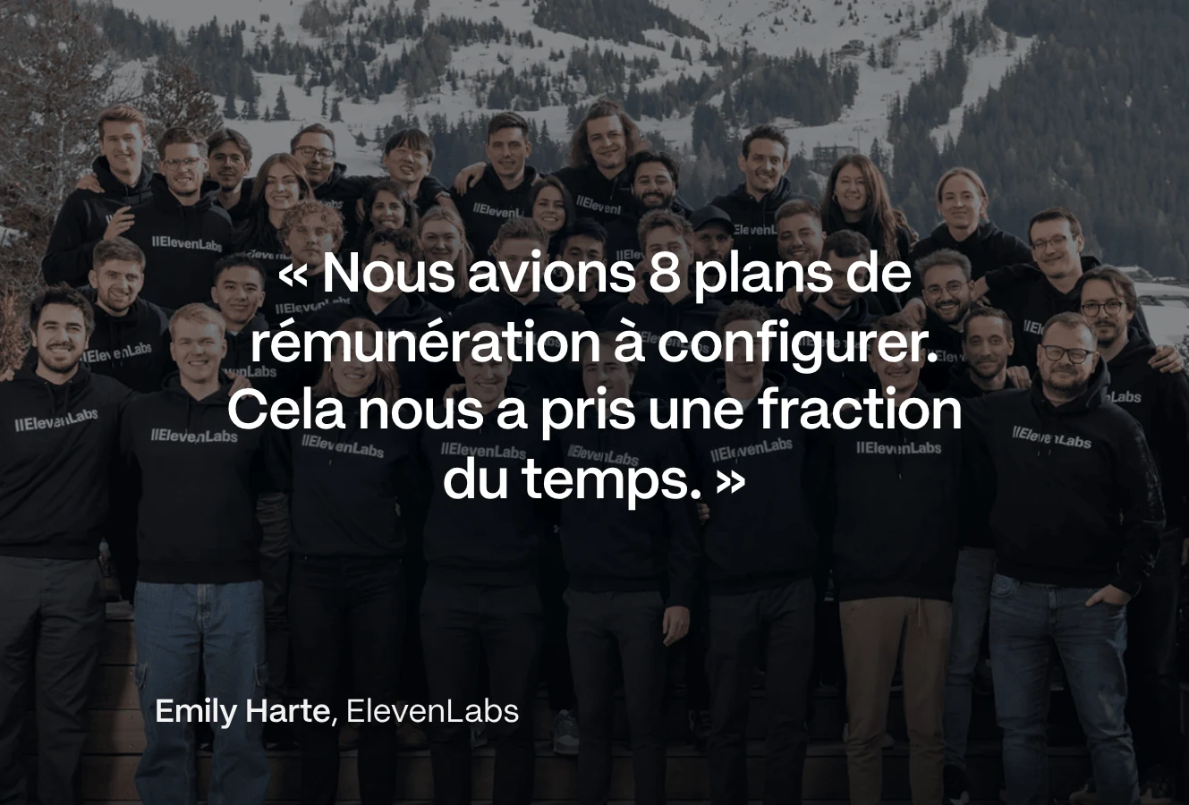 Group photo of about 30 ElevenLabs employees wearing black hoodies with the company logo, standing outdoors in front of snowy mountains and trees, overlaid with a French quote about configuring eight compensation plans quickly attributed to Emily Harte of ElevenLabs.