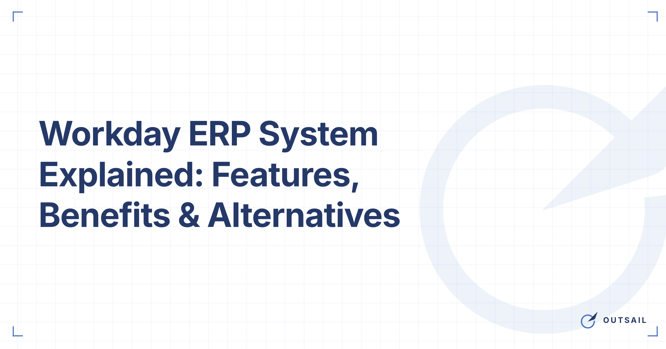 Workday ERP System Explained: Features, Benefits & Alternatives