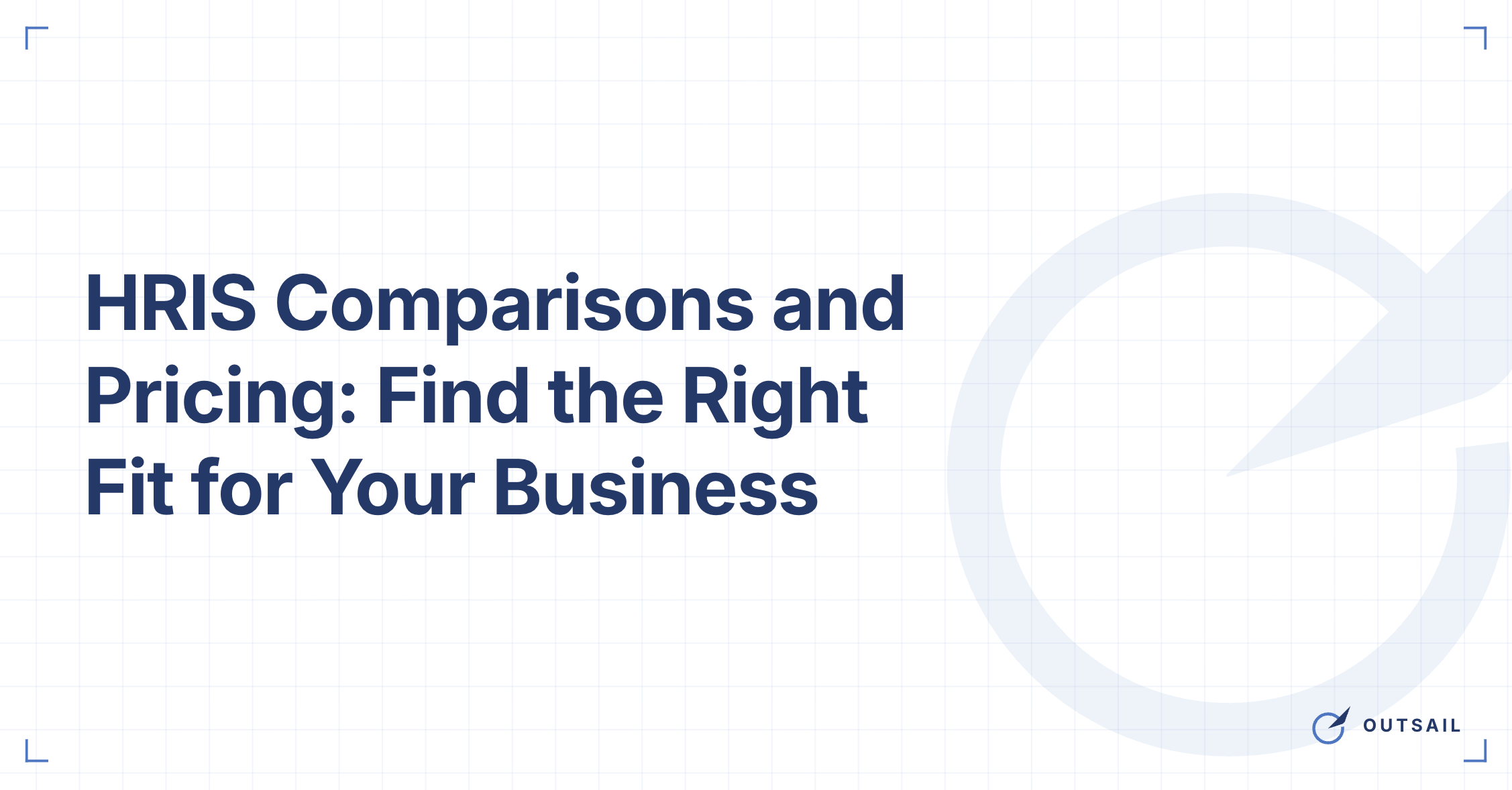 HRIS Comparisons and Pricing: Find the Right Fit for Your Business