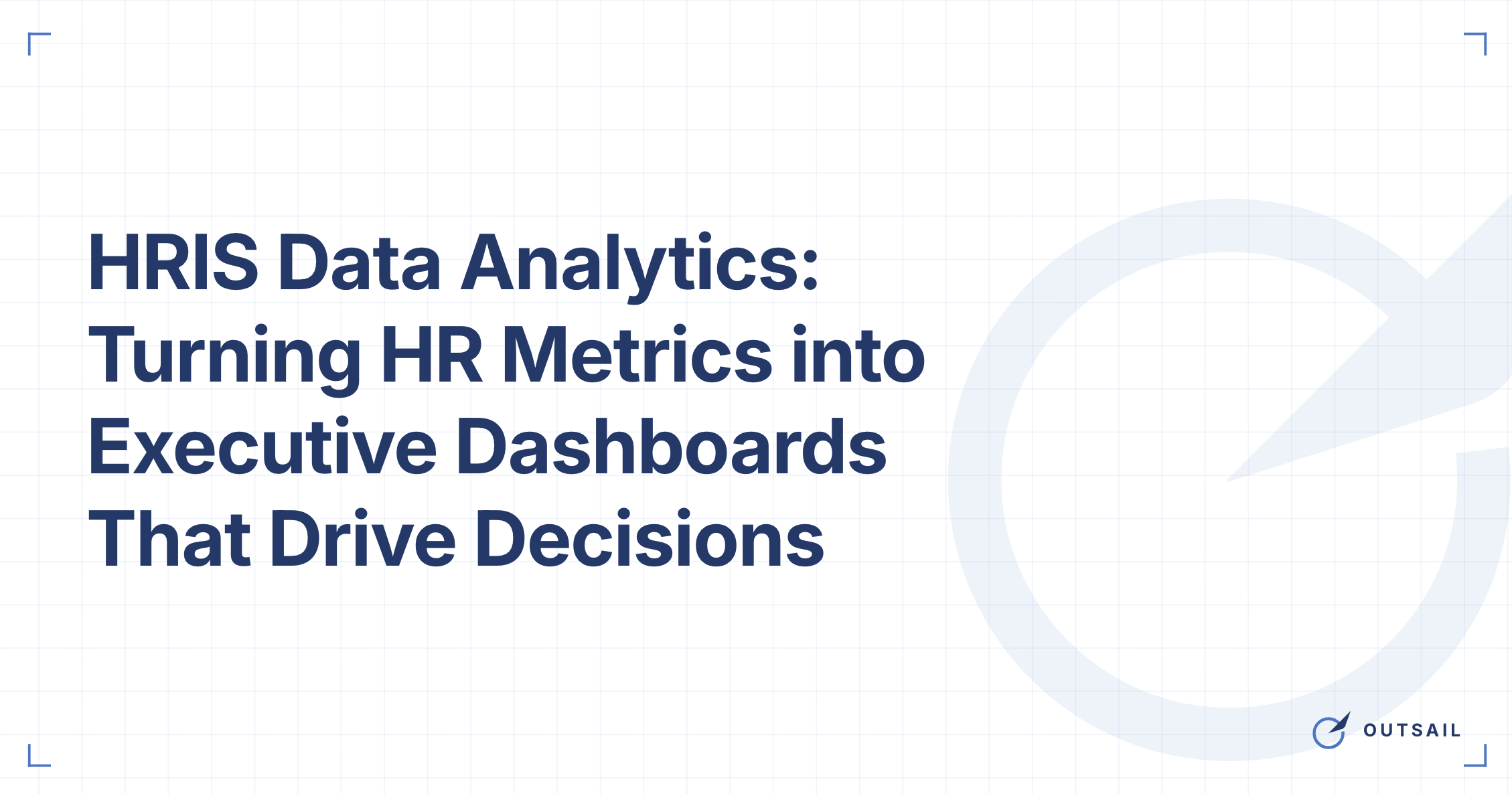 HRIS Data Analytics: Turning HR Metrics into Executive Dashboards That Drive Decisions
