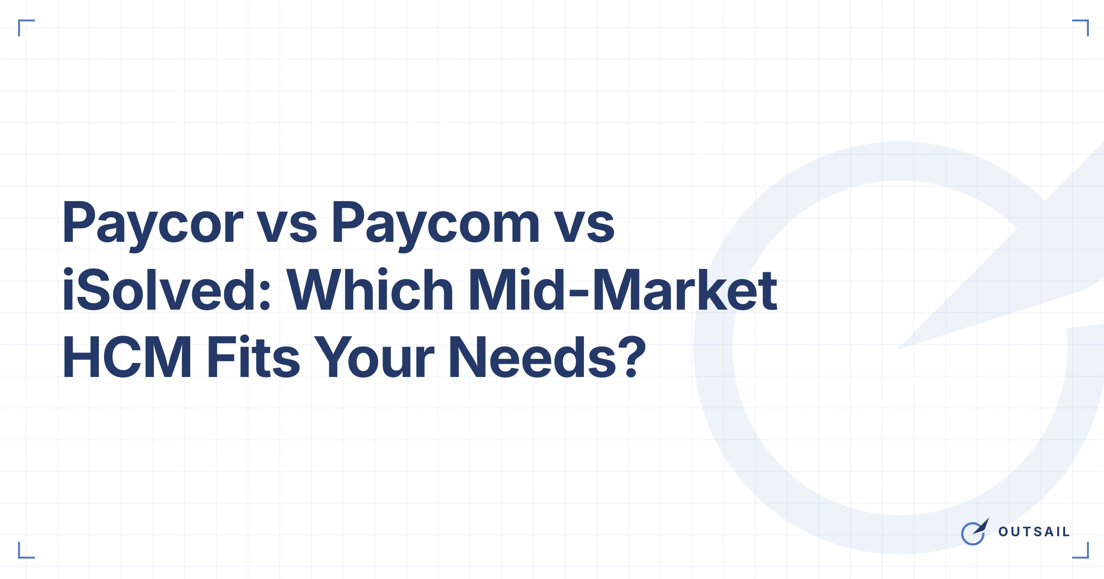 Paycor vs Paycom vs iSolved: Which Mid-Market HCM Fits Your Needs?